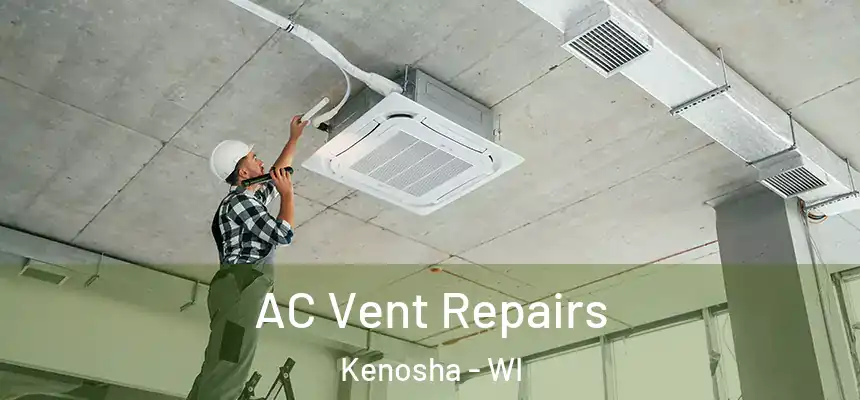  AC Vent Repairs Kenosha - WI