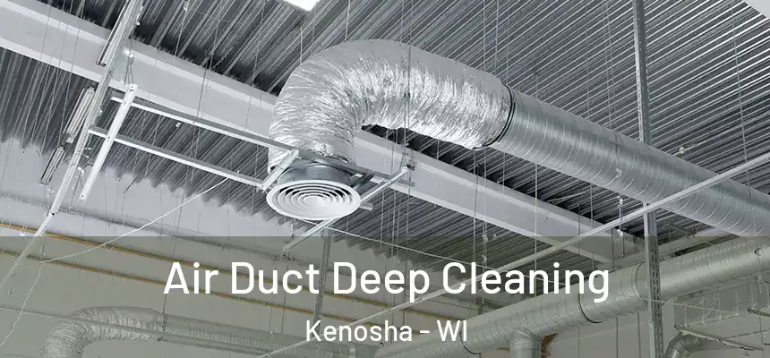 Air Duct Deep Cleaning Kenosha - WI