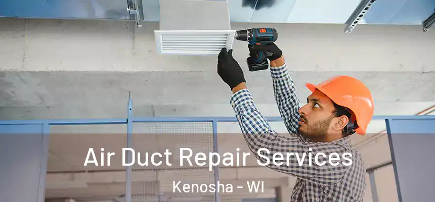  Air Duct Repair Services Kenosha - WI