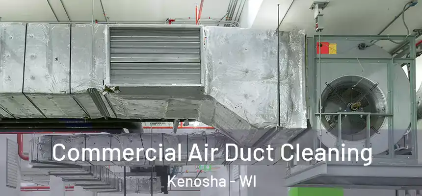  Commercial Air Duct Cleaning Kenosha - WI