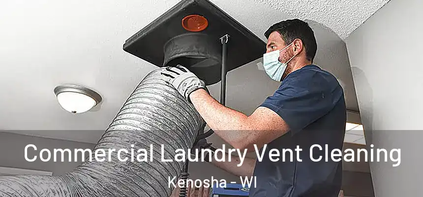  Commercial Laundry Vent Cleaning Kenosha - WI