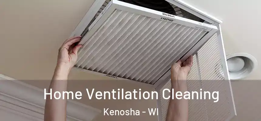  Home Ventilation Cleaning Kenosha - WI