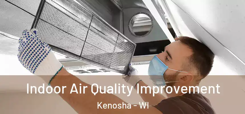  Indoor Air Quality Improvement Kenosha - WI
