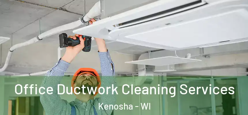 Office Ductwork Cleaning Services Kenosha - WI